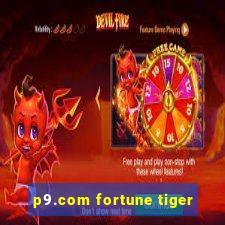 p9.com fortune tiger